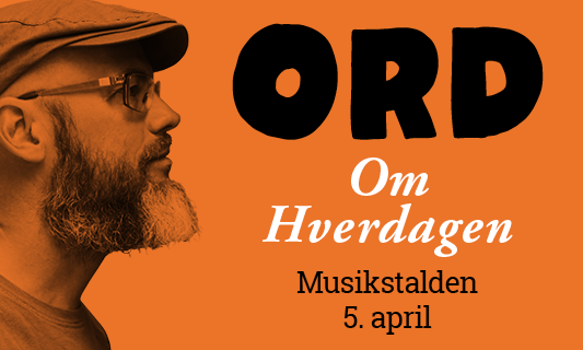 ORD: Tones & Tales om hverdagen 05. april kl. 19:30